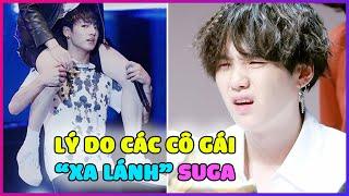 SUGA (BTS) TIẾT LỘ LÝ DO TẠI SAO CÁC NỮ IDOL KPOP THƯỜNG KHÔNG ĐẾN GẦN ANH ẤY