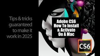 ADOBE CS6 - HOW TO INSTALL & ACTIVATE ON A MAC 2025