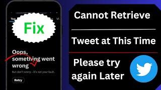 How to Fix Cannot Retrieve Tweets at This Time| please try again Later| Twitter Network Error 2023