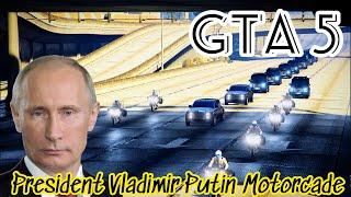 GTA 5 - RUSSIAN PRESIDENT VLADIMIR PUTIN MOTORCADE #Cinematic