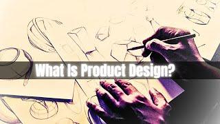 What Is Product Design?