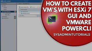 vSphere 7 - How To Create Virtual Machines With VMware ESXi GUI and PowerCLI
