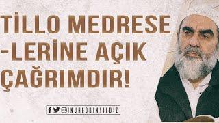 TİLLO MEDRESELERİNE AÇIK ÇAĞRIMDIR! | Nureddin Yıldız