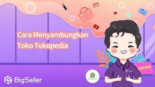 1-1. Cara Menyambungkan Toko Tokopedia--BigSeller