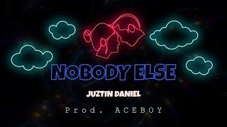 Juztin Daniel - Nobody Else (Lyric Video)