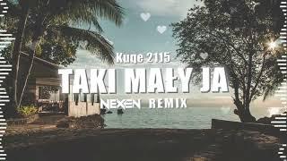 kuqe 2115 - taki mały ja (NEXEN REMIX)