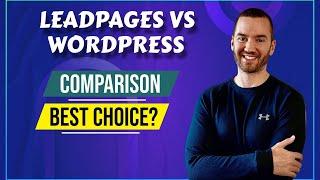 Leadpages Vs WordPress (Comparing Landing Pages & Websites)