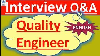 Interview Questions for Quality Engineers | Quality Assurance Interview Questions | QA Engineer