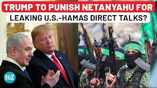 Trump Cuts Israel Out of Hamas Negotiations After Netanyahu Leaked Secret US Plans? Shocking Report