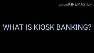 What is KIOSK Banking and kiosk machine?