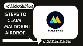 STEP BY STEP GUIDE ON HOW TO CLAIM MALDORINI AIRDROP