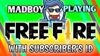 PLAYING IN SUBSCRIBER'S ID || FREE FIRE GAMEPLAY || MADBOY GAMING