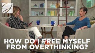 How Do I Free Myself From Overthinking? | Joyce Meyer