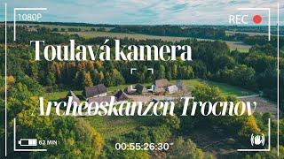 Toulavá kamera - Archeoskanzen Trocnov