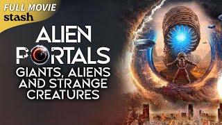 Alien Portals: Giants, Aliens and Strange Creatures | Documentary | Full Movie | Alien Worlds