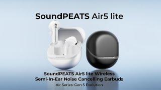 New | SOUNDPEATS Air5 Lite Hi-Res LDAC Lightweight Semi-In-Ear Wireless Earbuds with ENC