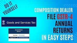 GST Composition Dealer,File Annual returns GSTR-4, by UR self with few easy  steps