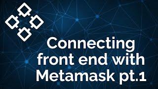 Connecting front-end with Metamask pt.1