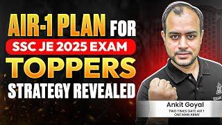 AIR 1 Plan for SSC JE 2025 Exam | Toppers’ Strategy Revealed | Ankit Goyal | One Man Army