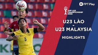 HIGHLIGHTS: U23 LÀO - U23 MALAYSIA | NGƯỢC DÒNG NGOẠN NGỤC | AFF U23 CHAMPIONSHIP 2022