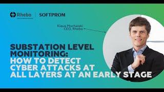 Substation Level Monitoring:  How to detect cyber attacks at all layers at an early stage (Rhebo)