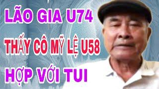 LÃO GIA U74 HÀ THÀNH TUYỂN VỢ, TUI THẤY CÔ MỸ LỆ HỢP VỚI TUI #780