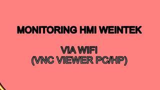 MONITORING HMI WEINTEK VIA WIFI (SOFTWARE / APLIKASI VNC VIEWER)