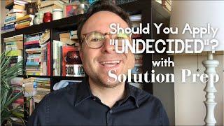 Should You Apply “Undecided”?