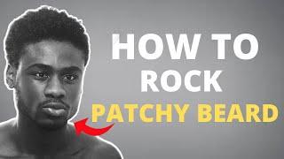 How To Style Patchy Beard to look attractive