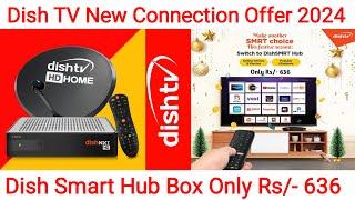 Dish TV New Connection Offer 2024 | Dish Smart Hub Set Top Box Only Rs/- 636 | DishTV HD Set Top Box