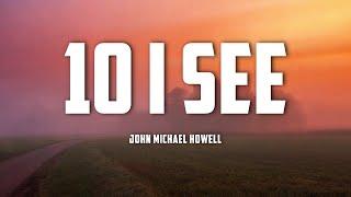 John Michael Howell - 10 I See (Lyrics)