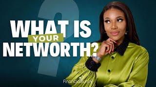 What is your NETWORTH? Is it going up or down?