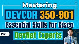 DEVCOR 350-901 Essential Skills for Cisco Part 1 - Full Training