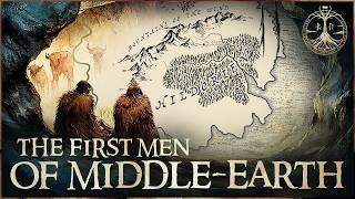 The Dark History of Middle-earth's First Men