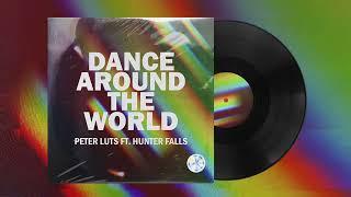 Peter Luts feat. Hunter Falls - Dance Around The World