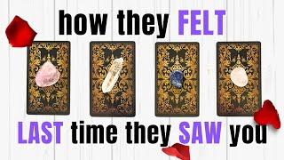 What they FELT the LAST TIME they SAW you (Pick a Card) Timeless love reading