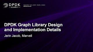 DPDK Graph Library Design and Implementation Details - Jerin Jacob, Marvell