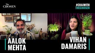 Aalok Mehta on Chai With The Chosen | Hosted by Vihan Damaris