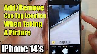 iPhone 14's/14 Pro Max: How to Add/Remove Geo Tag Location When Taking A Picture