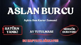 Aslan Burcu | Aşk ve Hayat Planlarında Kırılma Noktası! Fırsatları Kaçırma! 