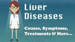 Liver Diseases - Causes, Symptoms, Treatments & More…