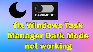 How to Fix Windows Task Manager Dark Mode not working windows 11