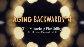 Aging Backwards 4 - The Miracle of Flexibility