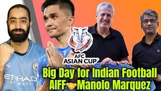 Big Day For Indian Football!AIFF meets  Manolo Marquez !AFC Asian Cup Qualifiers!