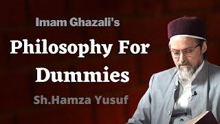The Philosophy For Dummies | Imam Al-Ghazali