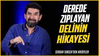 Derede Zıplayan Delinin Hikayesi - Serdar Tuncer