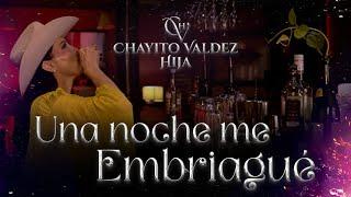 Una Noche Me Embriagué - Chayito Valdez Hija (Vídeo Oficial)