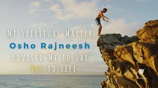 My Spiritual Master Osho Rajneesh Advised Me to Say 'Yes' to Life