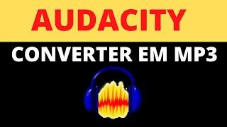 Audacity Converter Audio em Mp3
