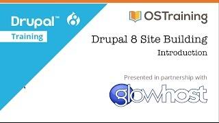 Drupal 8 Site Building, Lesson 1: Introduction to the Course